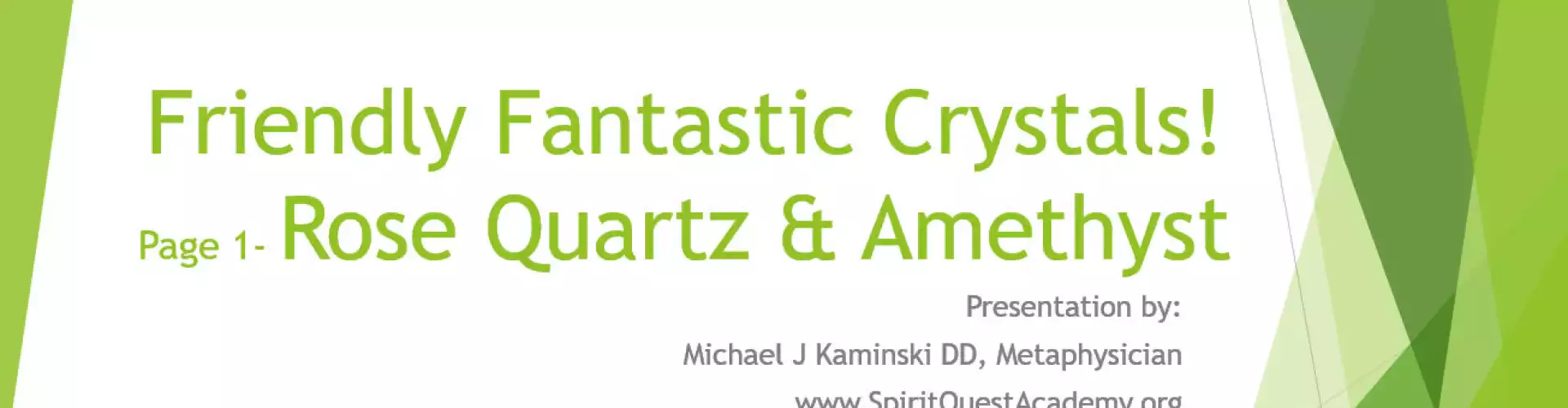 Friendly Fantastic Crystals - Online Class by Michael J Kaminski DD