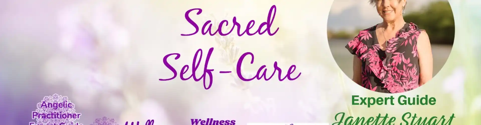 Sacred Self-Care με τον ειδικό οδηγό της WU Angelic Practitioner Janette Stuart